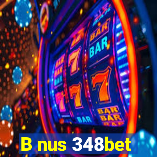 B nus 348bet