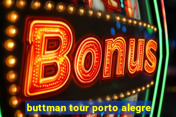 buttman tour porto alegre