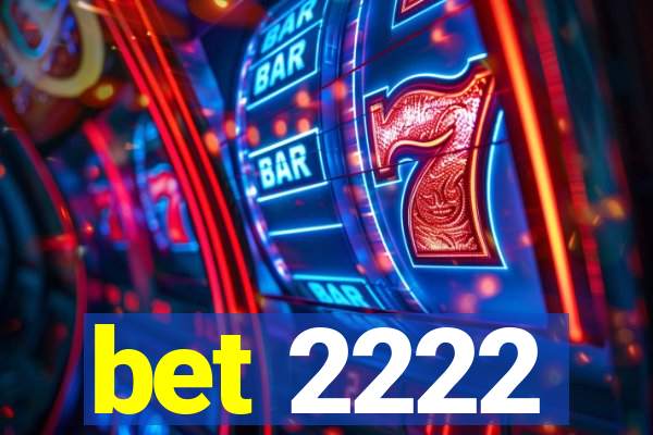 bet 2222