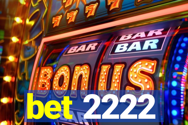 bet 2222