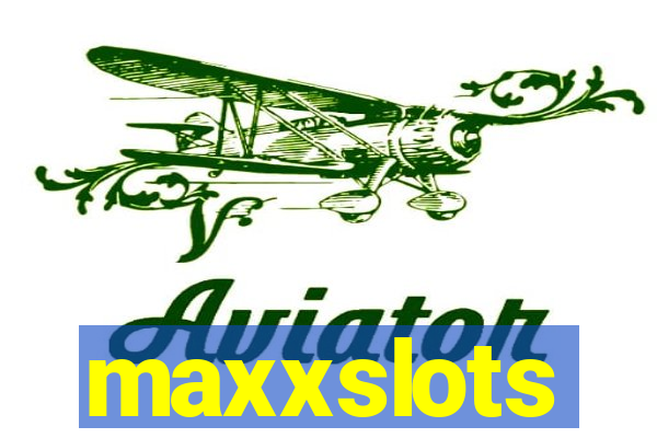 maxxslots