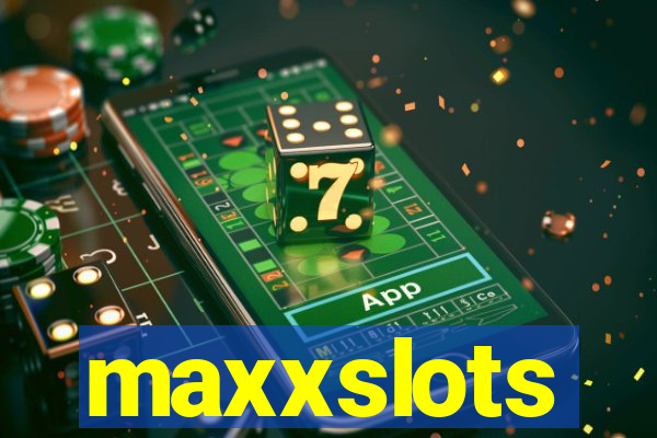 maxxslots