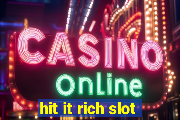 hit it rich slot