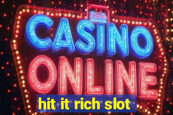 hit it rich slot