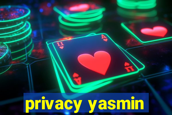 privacy yasmin