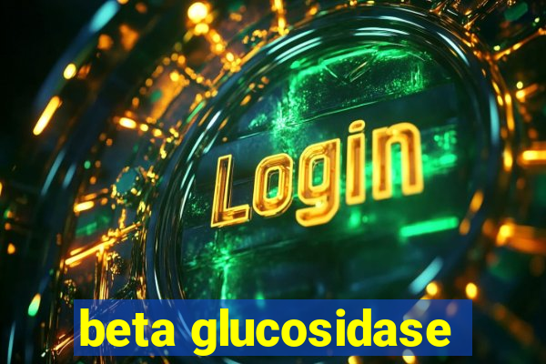 beta glucosidase