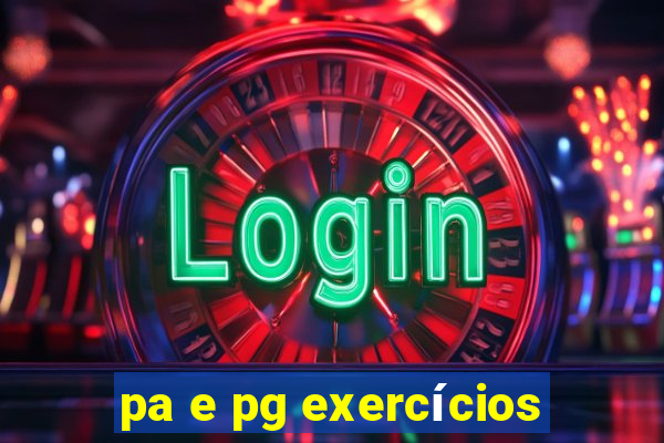 pa e pg exercícios