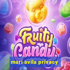 mari avila privacy