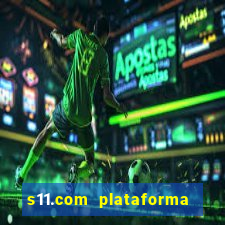 s11.com plataforma de jogos