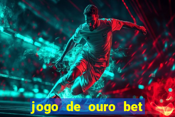 jogo de ouro bet código promocional