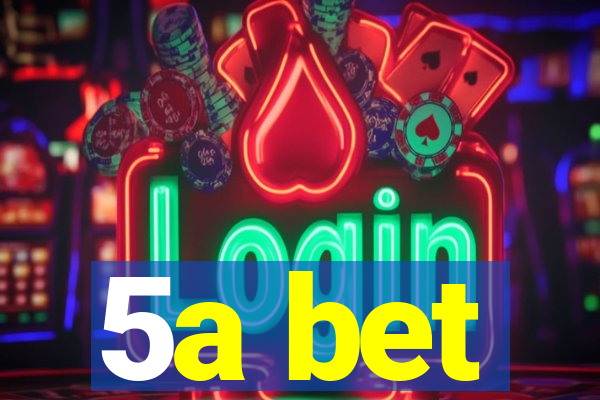 5a bet