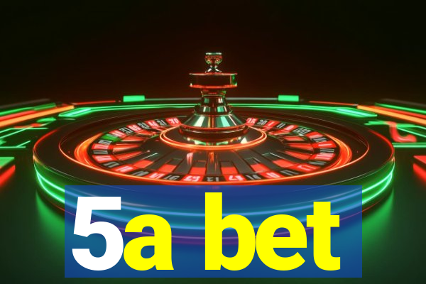 5a bet