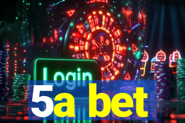 5a bet