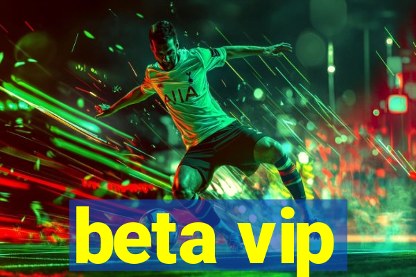 beta vip