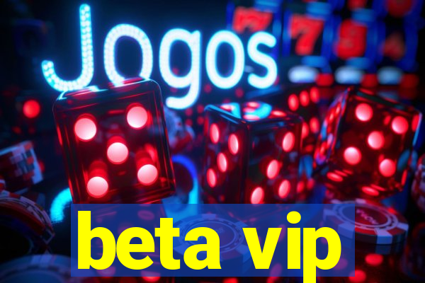 beta vip