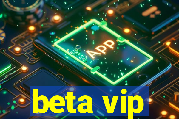 beta vip