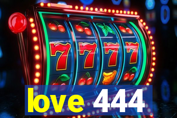 love 444