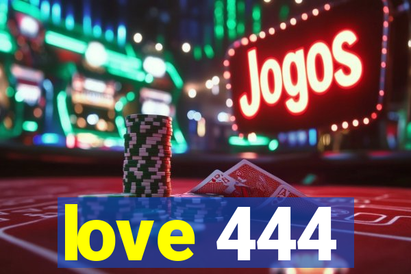 love 444