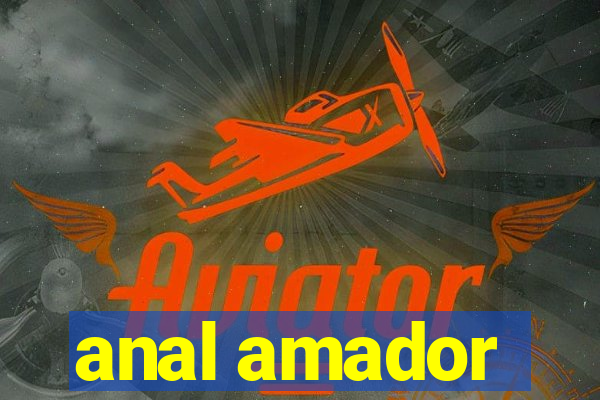 anal amador