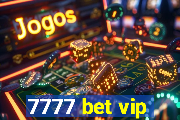 7777 bet vip