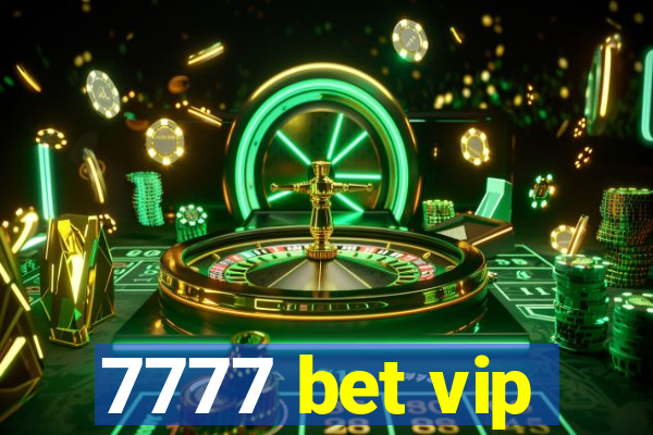 7777 bet vip