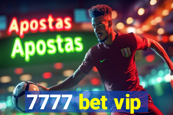 7777 bet vip