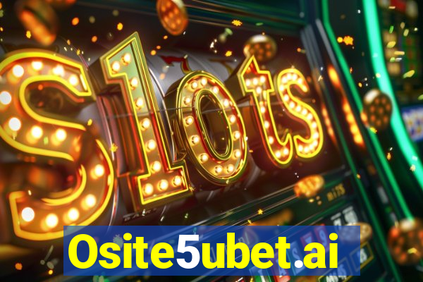 Osite5ubet.ai