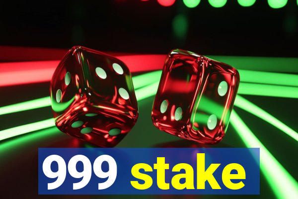 999 stake