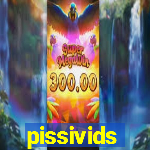 pissivids