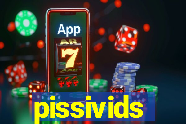 pissivids