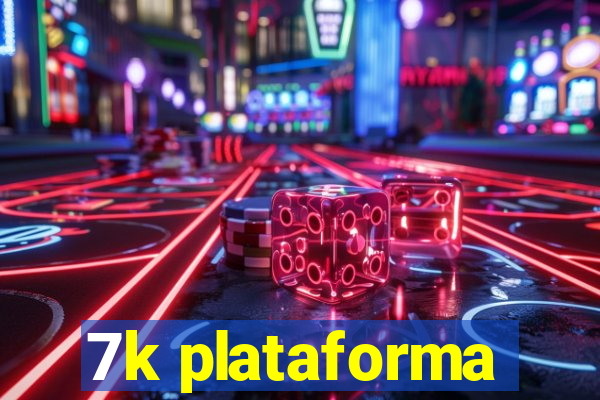 7k plataforma