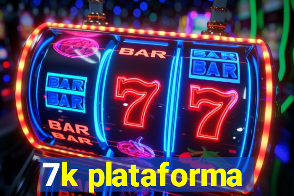 7k plataforma