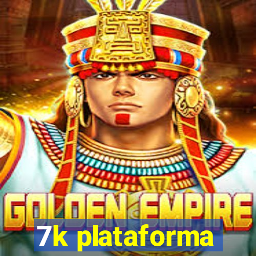 7k plataforma