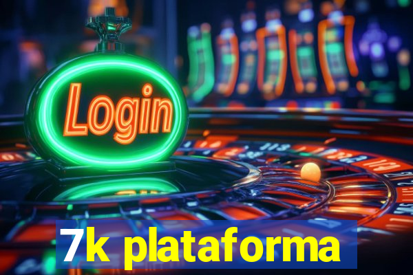 7k plataforma