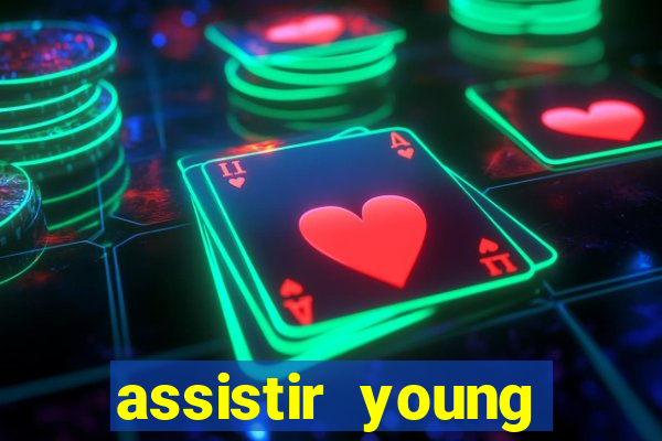 assistir young hearts online