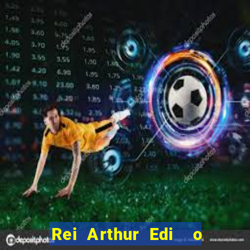 Rei Arthur Edi  o Ouro rei arthur (2004 onde assistir) rei arthur