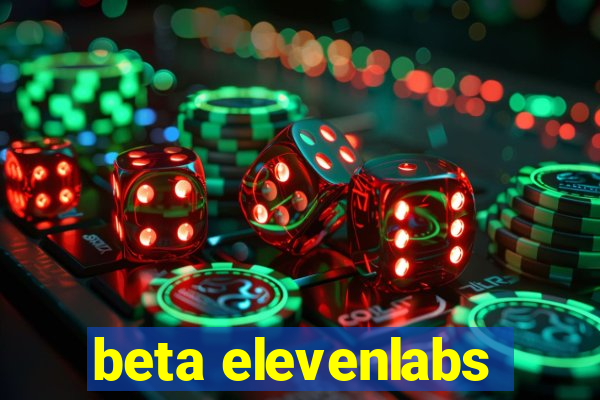 beta elevenlabs