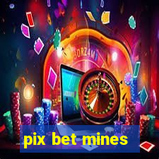 pix bet mines