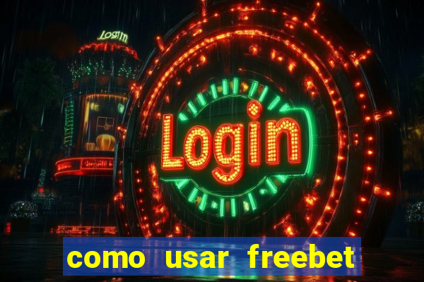 como usar freebet vai de bet