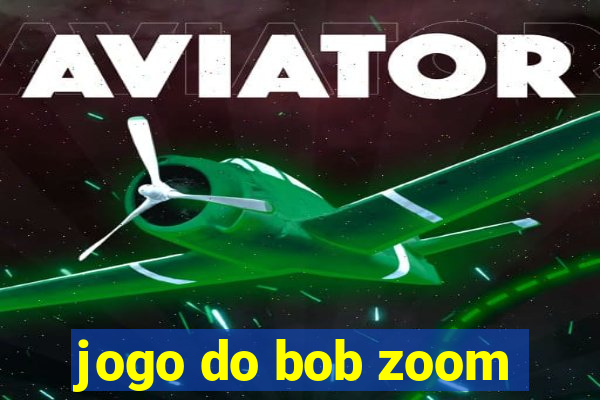 jogo do bob zoom