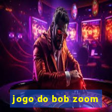 jogo do bob zoom