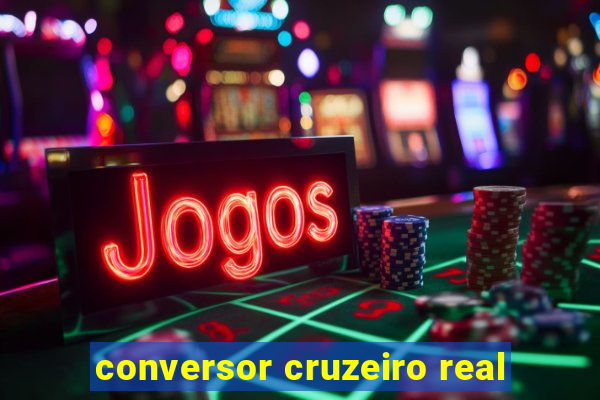 conversor cruzeiro real