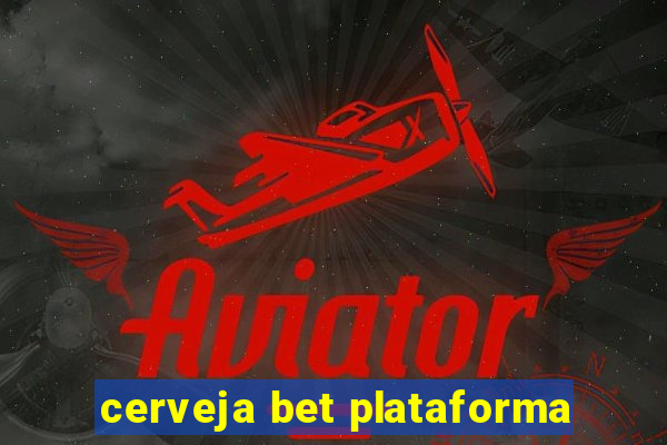 cerveja bet plataforma