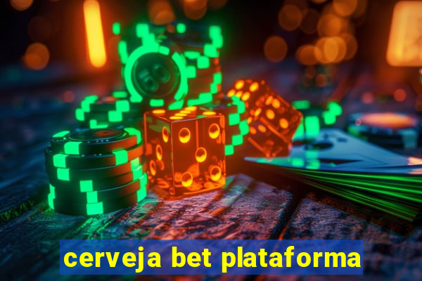 cerveja bet plataforma