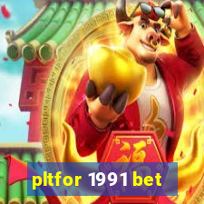 pltfor 1991 bet