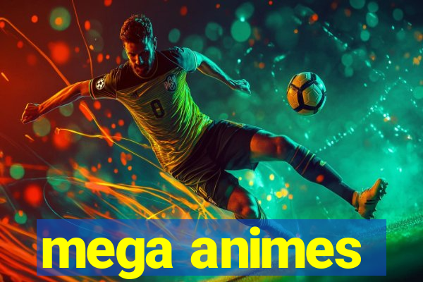 mega animes