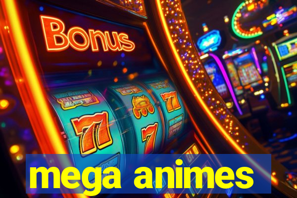 mega animes