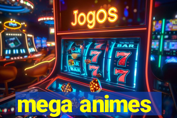 mega animes