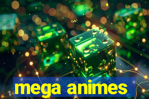 mega animes