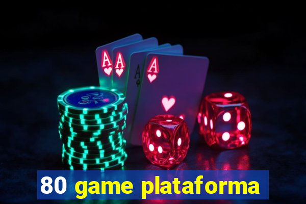 80 game plataforma